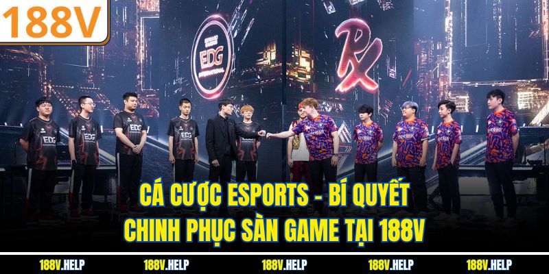 Cá Cược Esports – Bí Quyết Chinh Phục Sàn Game Tại 188V