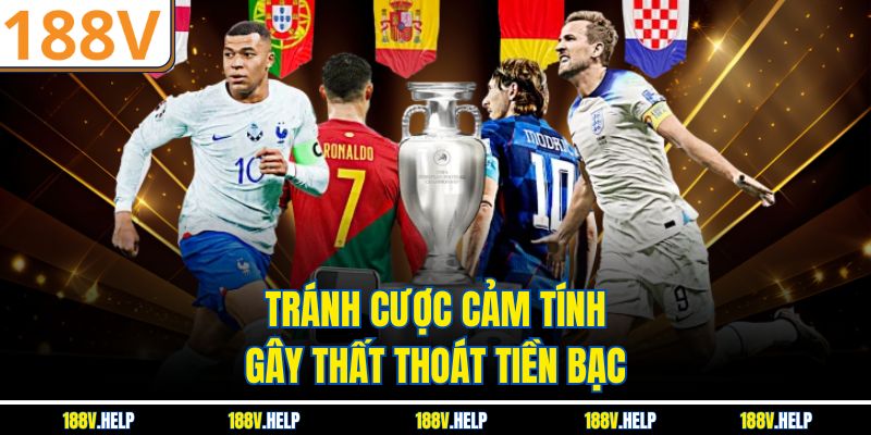 Tránh cược cảm tính gây thất thoát tiền bạc